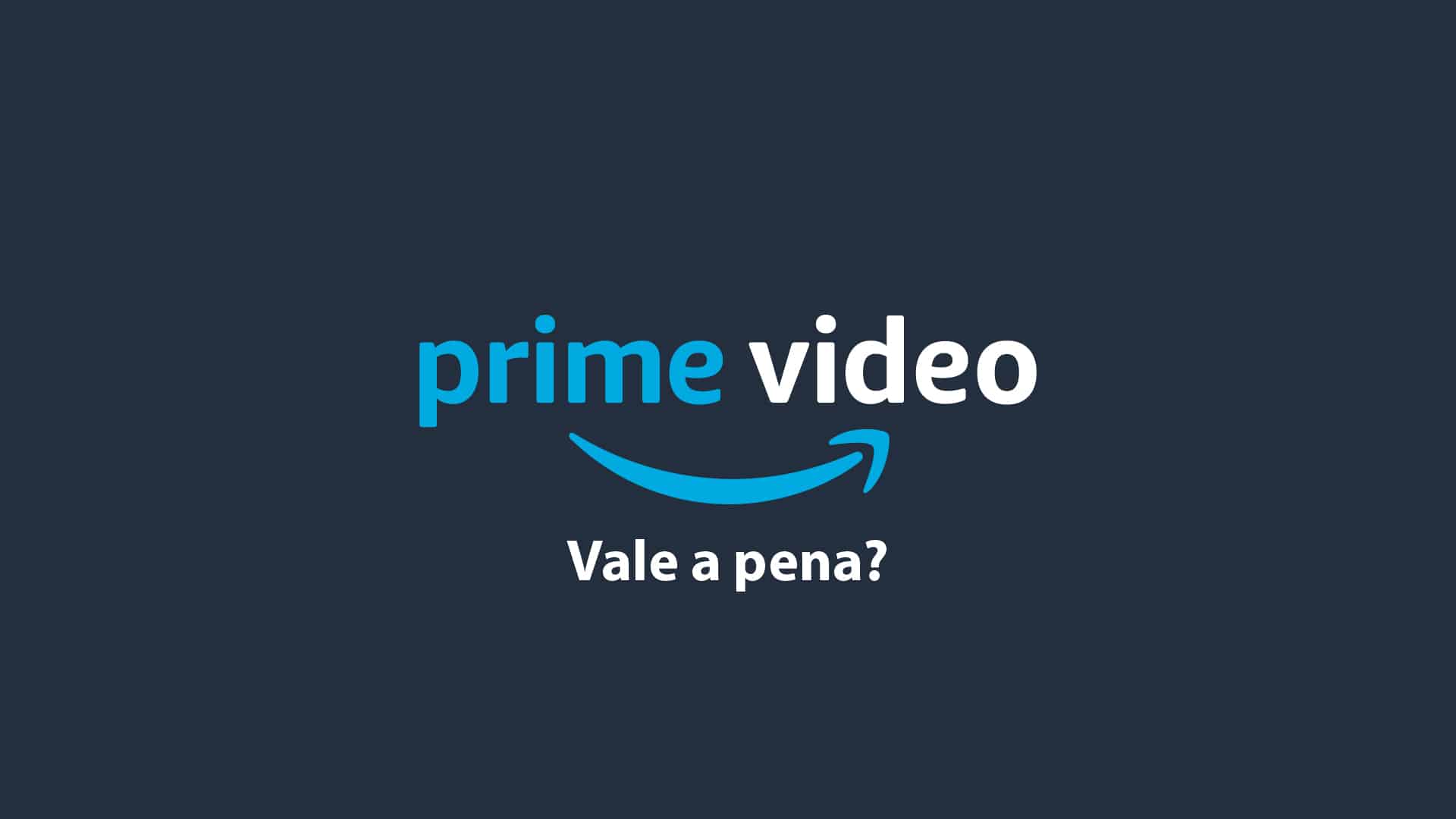 amazon prime video vale a pena