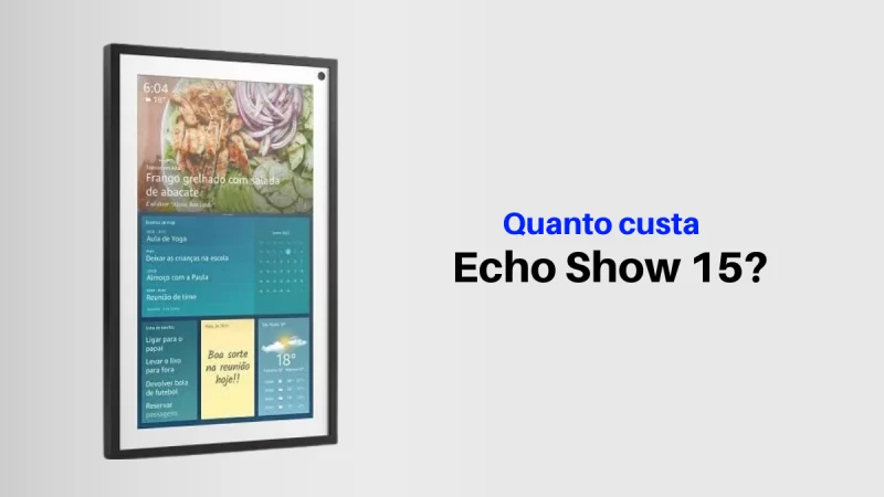 Qual o valor da Echo Show 15